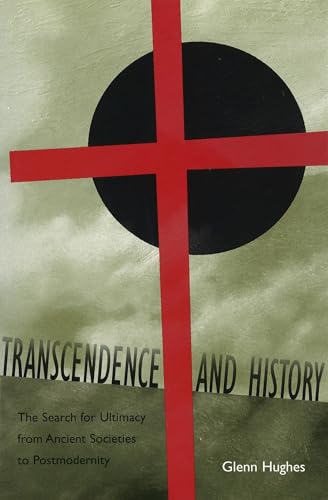 Transcendence and History: The Search for Ultimacy from Ancient Societies to Postmodernity (Eric Voegelin Institute Series in Political Philosophy) von University of Missouri Press