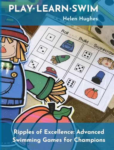 Ripples of Excellence: Advanced Swimming Games for Champions: 52 swim games + bonus of additional fun resources to add to your lessons