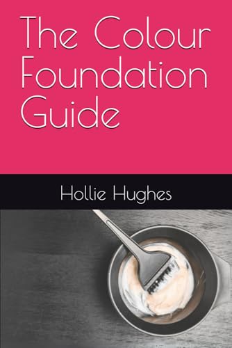 The Colour Foundation Guide (Basic Hairdressing Guides) von Independently published