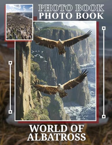 World of Albatross Photo Book: Explore The Majesty Of Albatrosses With 40 Stunning Images For Nature Lovers von Independently published
