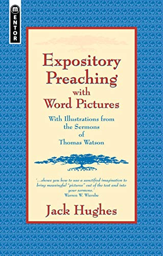 Expository Preaching with Word Pictures: With Illustrations from the Sermons of Thomas Watson von Christian Focus Publications