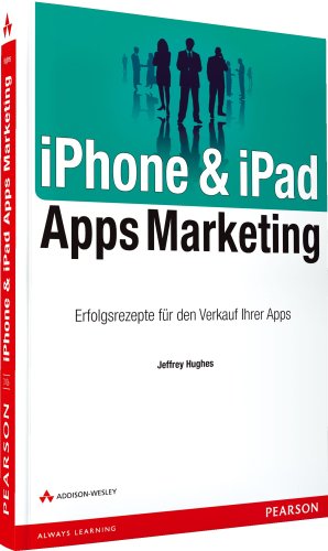 iPhone & iPad Apps Marketing: Erfolgsrezepte für den Verkauf Ihrer Apps (Bizztec)