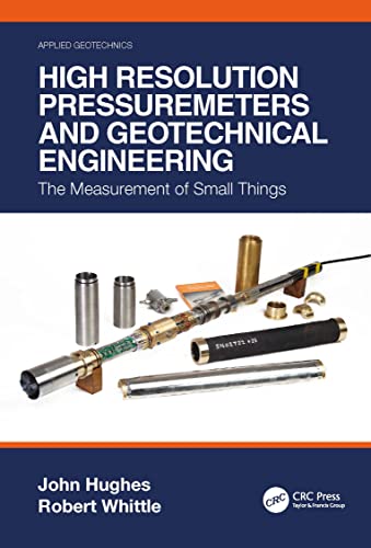 High Resolution Pressuremeters and Geotechnical Engineering: The Measurement of Small Things (Applied Geotechnics) von CRC Press