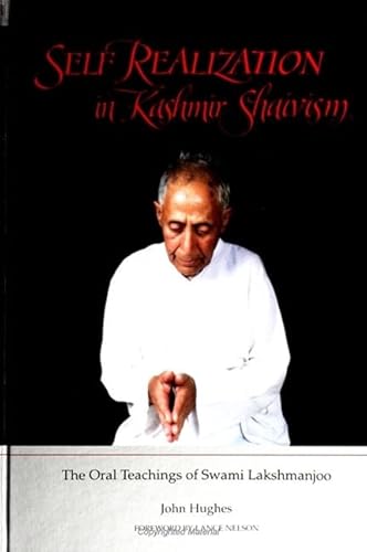 Self Realization in Kashmir Shaivism: The Oral Teachings of Swami Lakshmanjoo