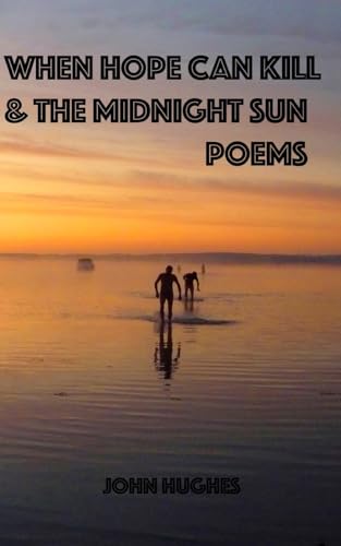 When Hope Can Kill and the Midnight Sun Poems von Blurb