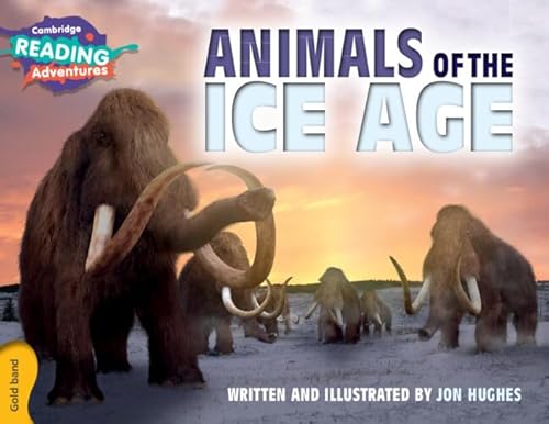 Animals of the Ice Age Gold Band (Cambridge Reading Adventures)