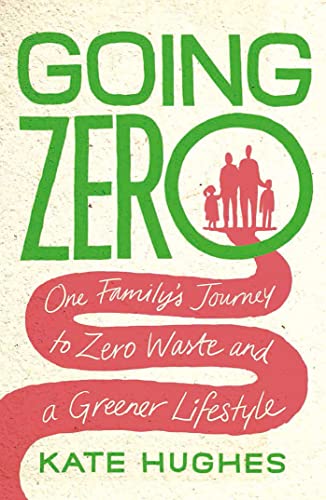 Going Zero: My Family's Journey to Zero Waste and a Greener Lifestyle