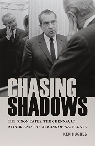Chasing Shadows: The Nixon Tapes, the Chennault Affair, and the Origins of Watergate (Miller Center Studies on the Presidency) von University of Virginia Press