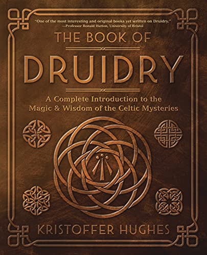 The Book of Druidry: A Complete Introduction to the Magic & Wisdom of the Celtic Mysteries von Llewellyn Publications,U.S.