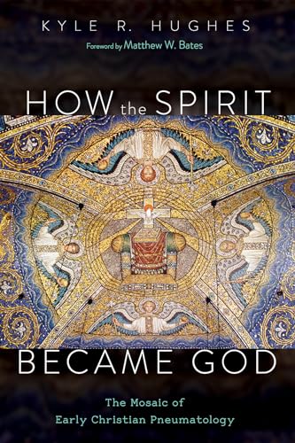 How the Spirit Became God: The Mosaic of Early Christian Pneumatology von Cascade Books