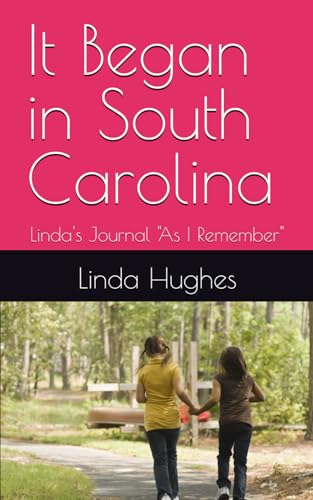 It Began in South Carolina: Linda's Journal "As I Remember" von Independently published