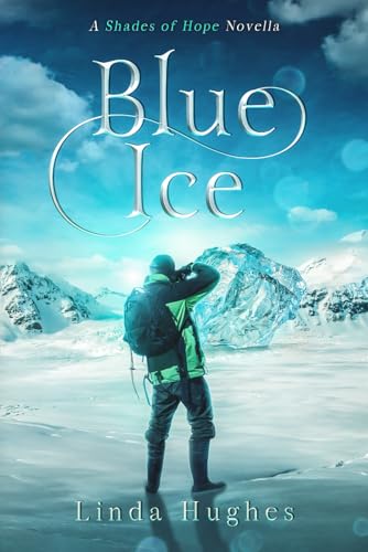 Blue Ice: The "Shades of Hope" Novella Collection von Independently published