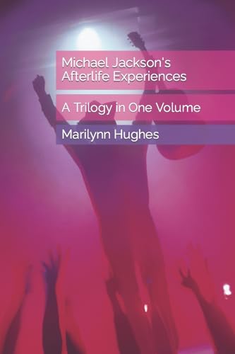 Michael Jackson's Afterlife Experiences: A Trilogy in One Volume (Michael Jackson: The Afterlife Experiences Series) von CREATESPACE