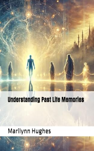 Understanding Past Life Memories (The Complete Out-of-Body Travel Guides: A Journey to Mystical Awakening, Band 12) von Independently published