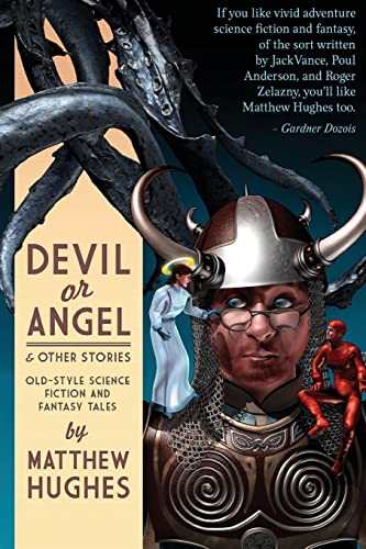 Devil or Angel and Other Stories von Matthew Hughes