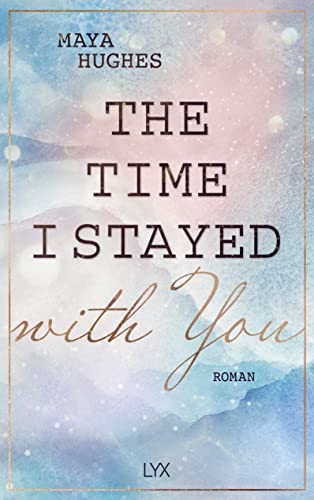 The Time I Stayed With You (Loving You Reihe, Band 3) von LYX