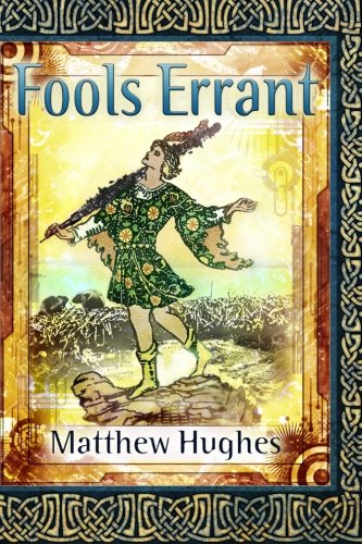 Fools Errant: A Novel of the Archonate (Filidor Vesh, Band 1) von Matthew Hughes