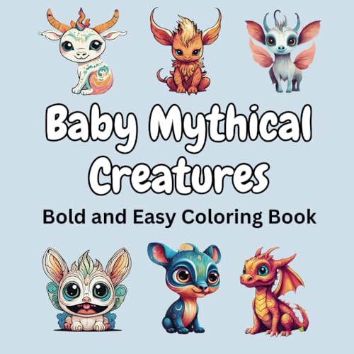 Baby Mythical Creatures: Bold and Easy Coloring Book, Stocking Stuffer, Relax, Unwind von Independently published