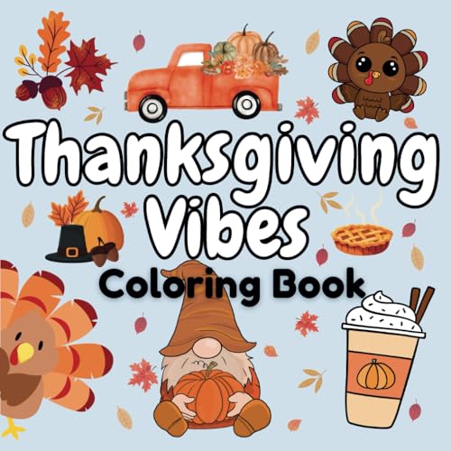 Thanksgiving Vibes Coloring Book: Bold and Easy Designs to Color for Adults or Kids, Cozy and Relaxing von Independently published