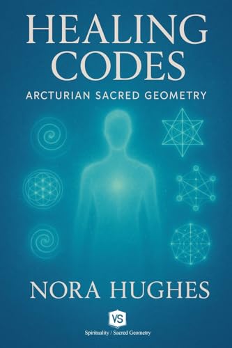 Healing Codes - Arcturian Sacred Geometry von Virginia Santos