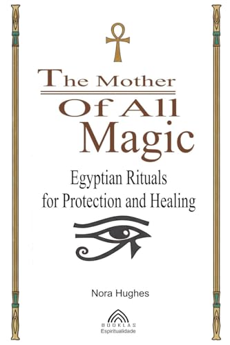 The Mother Of All Magic: Egyptian Rituals for Protection and Healing von Imprint