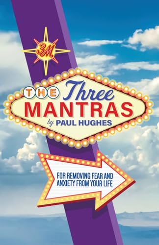 The Three Mantras: For Removing Fear and Anxiety from your Life von FriesenPress
