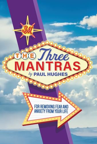 The Three Mantras: For Removing Fear and Anxiety from your Life von FriesenPress