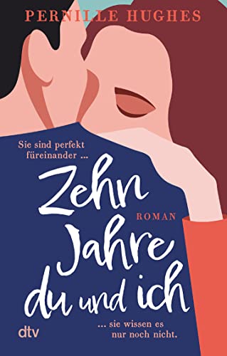 Zehn Jahre du und ich: Roman | Die herzerwärmendste Liebesgeschichte des Jahres von dtv Verlagsgesellschaft