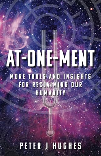 At-One-Ment: More Tools and Insights for Reclaiming Our Humanity von Delahues Productions, Inc.
