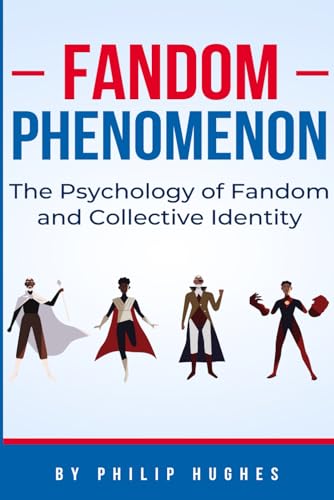 Fandom Phenomenon: The Psychology of Fandom and Collective Identity von Independently published