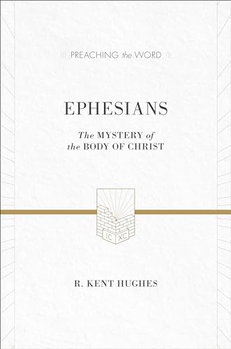 Ephesians: The Mystery of the Body of Christ (Preaching the Word) von Crossway Books
