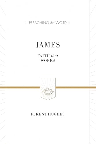 James: Faith That Works (Preaching the Word)