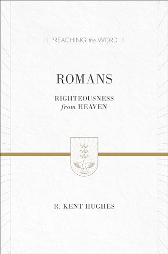 Romans: Righteousness from Heaven (Preaching the Word) von Crossway Books