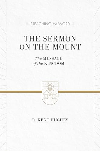 The Sermon on the Mount: The Message of the Kingdom (Preaching the Word) von Crossway Books
