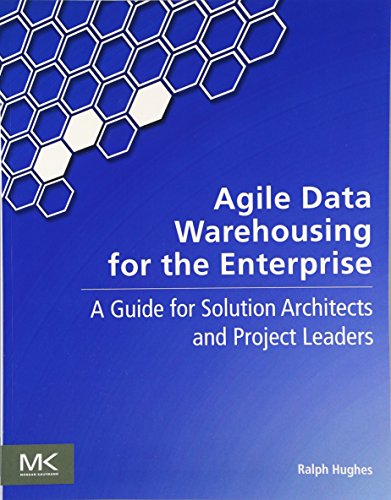 Agile Data Warehousing for the Enterprise: A Guide for Solution Architects and Project Leaders von Morgan Kaufmann