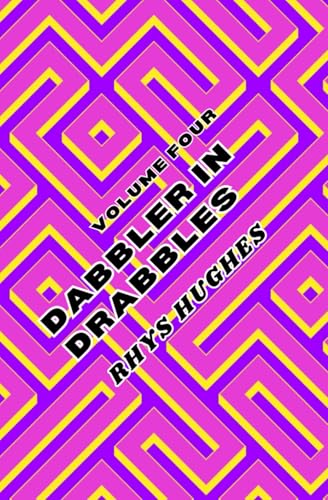 Dabbler in Drabbles, Volume Four: 400 short stories von Independently published