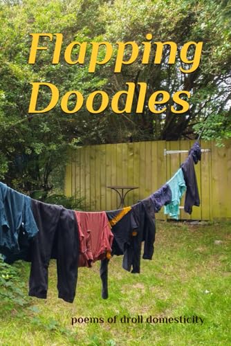 Flapping Doodles: droll domestic poems von Independently published