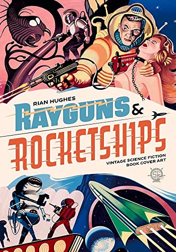 Rayguns and Rocketships: Vintage Science Fiction Book Cover Art von Gingko Press GmbH