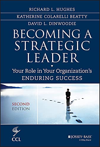 Becoming a Strategic Leader: Your Role in Your Organization's Enduring Success (Jossey-Bass Business & Management Series)