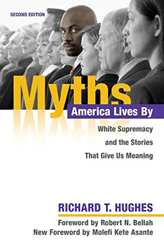 Myths America Lives By: White Supremacy and the Stories That Give Us Meaning von University of Illinois Press