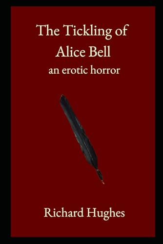 The Tickling of Alice Bell: an erotic horror von Independently published