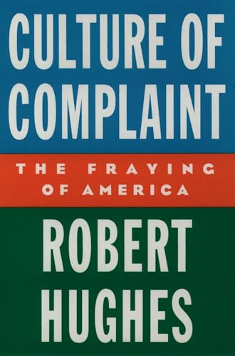 Culture of Complaint: The Fraying of America von Oxford University Press, USA