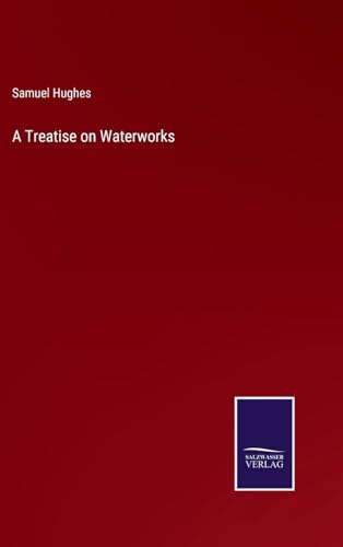 A Treatise on Waterworks von Salzwasser Verlag