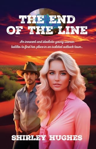 The End of the Line: An innocent and idealistic young woman battles to find her place in an isolated outback town The End of the Line: An innocent and idealistic young woman battles to find her place in an isolated outback town von Sid Harta Publishers
