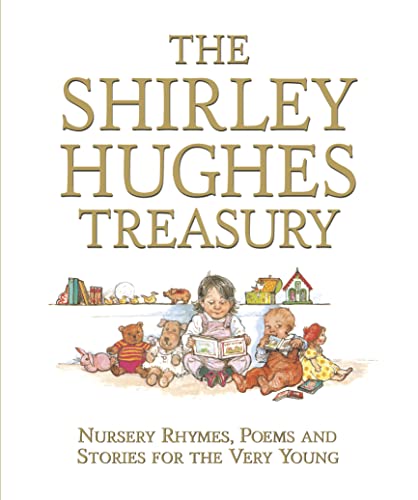 The Shirley Hughes Treasury: Nursery Rhymes, Poems and Stories for the Very Young von WALKER BOOKS