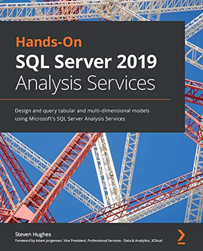 Hands-On SQL Server 2019 Analysis Services: Design and query tabular and multi-dimensional models using Microsoft's SQL Server Analysis Services von Packt Publishing