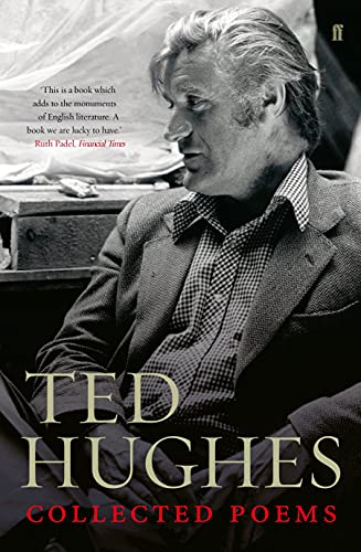Collected Poems of Ted Hughes: Collected Poems: Edited by Paul Keeghan (Faber Poetry)