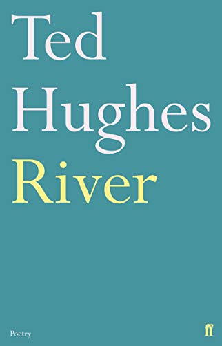 River: Poems by Ted Hughes