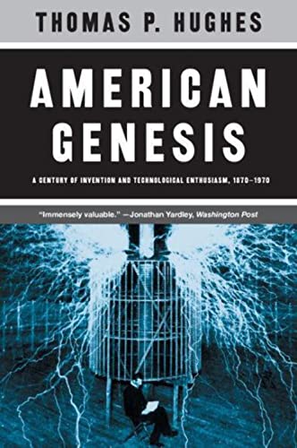 American Genesis: A Century of Invention and Technological Enthusiasm, 1870-1970