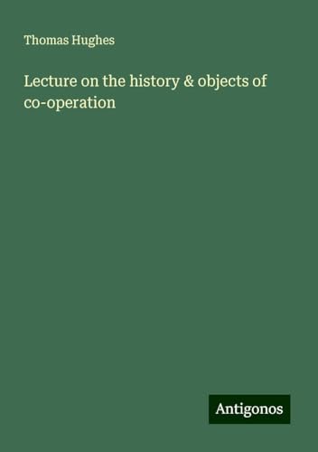 Lecture on the history & objects of co-operation Lecture on the history & objects of co-operation von Antigonos Verlag